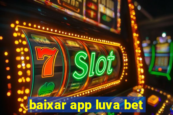 baixar app luva bet